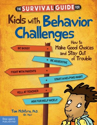 survival-guide-for-kids-with-behavior-challenges-how-to-make-good-choices-and-stay-out-of-trouble